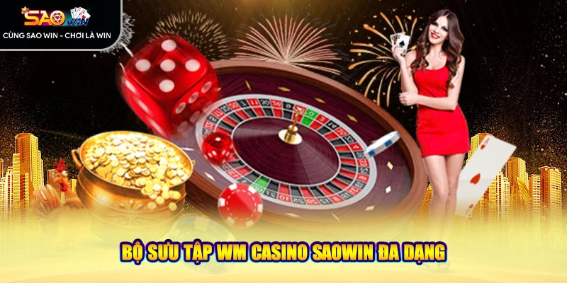 Bộ sưu tập WM Casino Saowin đa dạng