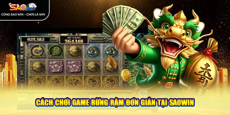 Cách chơi game rừng rậm đơn giản tại Saowin