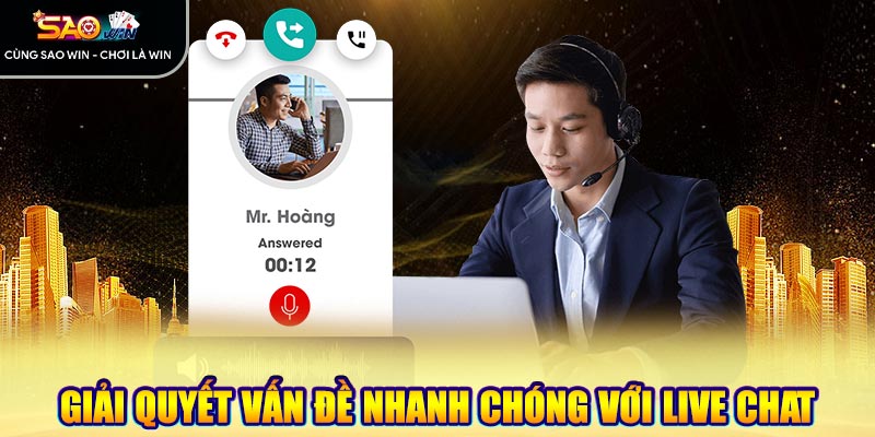 Giải quyết vấn đề nhanh chóng với live chat