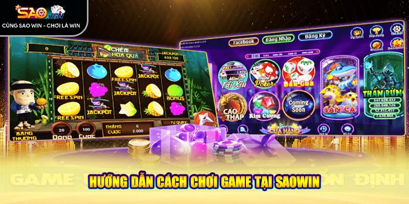 Hướng dẫn cách chơi game tại Saowin